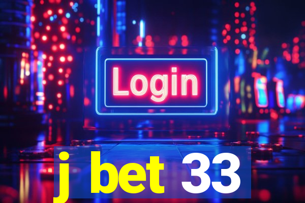 j bet 33